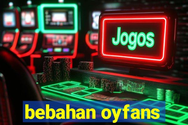 bebahan oyfans